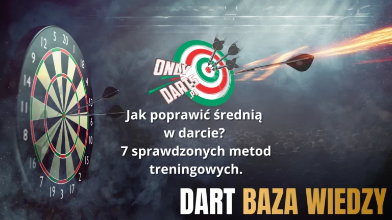 onlydarts pl jak poprawic srednia w darcie 7 sprawdzonych metod trenigowych